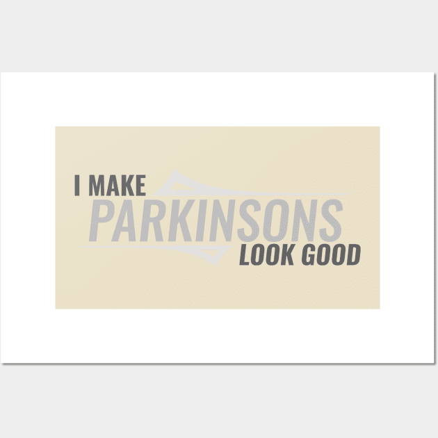 I Make Parkinsons Look Good Wall Art by SteveW50